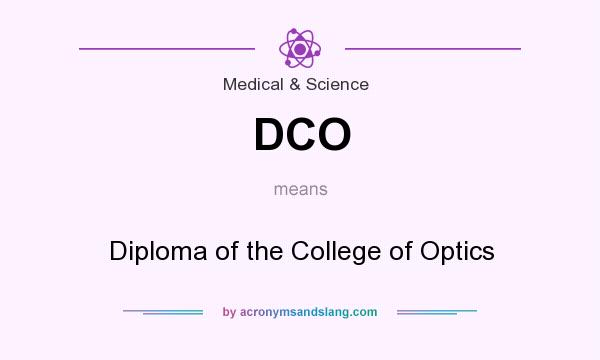What does DCO mean? It stands for Diploma of the College of Optics