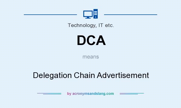 What does DCA mean? It stands for Delegation Chain Advertisement