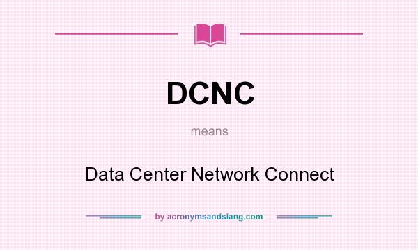 What does DCNC mean? It stands for Data Center Network Connect