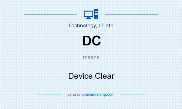 What does DC mean? It stands for Device Clear