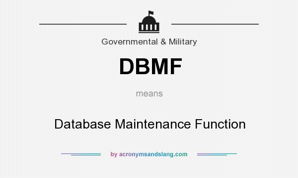 What does DBMF mean? It stands for Database Maintenance Function