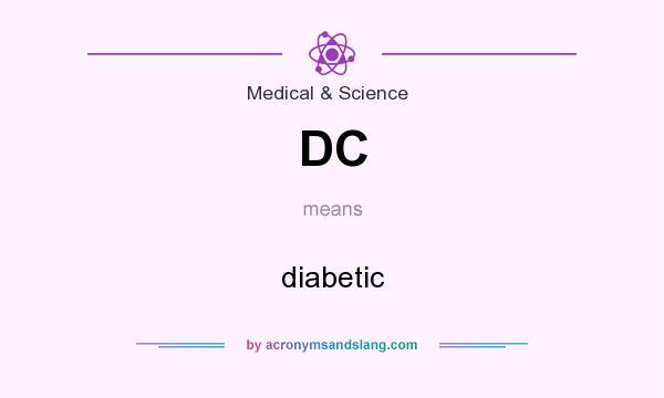 What does DC mean? It stands for diabetic