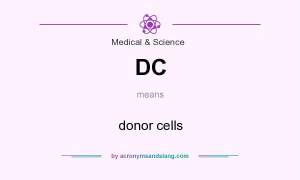 What does DC mean? It stands for donor cells