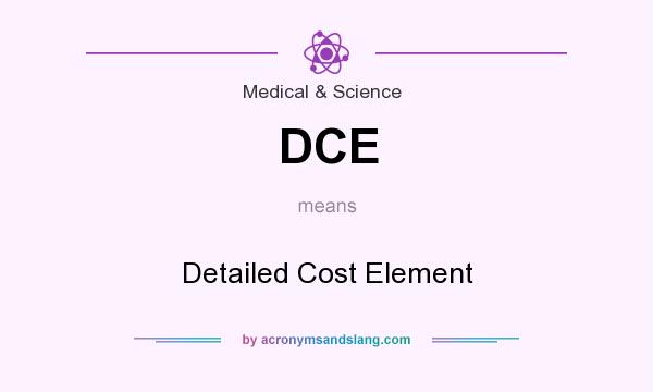 What does DCE mean? It stands for Detailed Cost Element