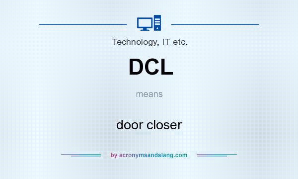 What does DCL mean? It stands for door closer