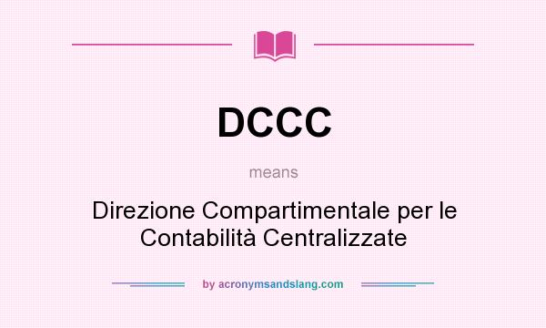 What does DCCC mean? It stands for Direzione Compartimentale per le Contabilità Centralizzate