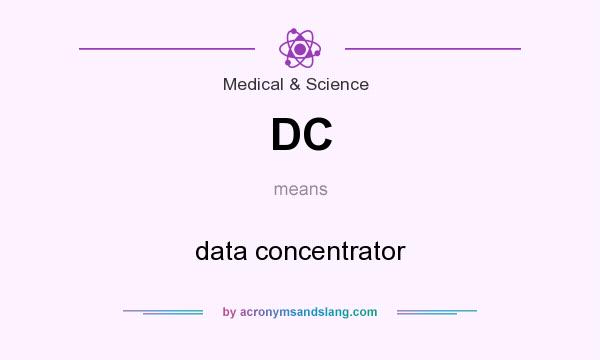 What does DC mean? It stands for data concentrator