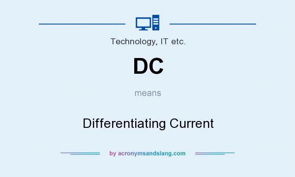 What does DC mean? It stands for Differentiating Current