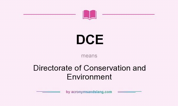 What does DCE mean? It stands for Directorate of Conservation and Environment