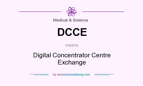 What does DCCE mean? It stands for Digital Concentrator Centre Exchange