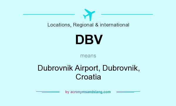 What does DBV mean? It stands for Dubrovnik Airport, Dubrovnik, Croatia