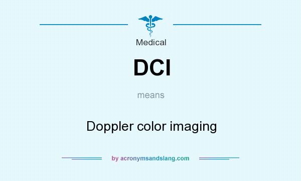 What does DCI mean? It stands for Doppler color imaging