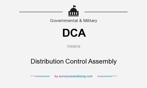 What does DCA mean? It stands for Distribution Control Assembly