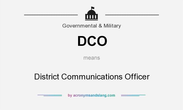 What does DCO mean? It stands for District Communications Officer
