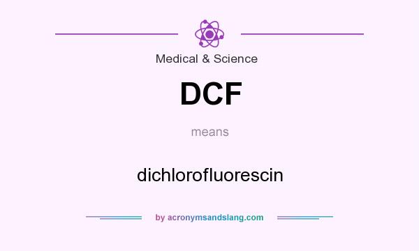 What does DCF mean? It stands for dichlorofluorescin