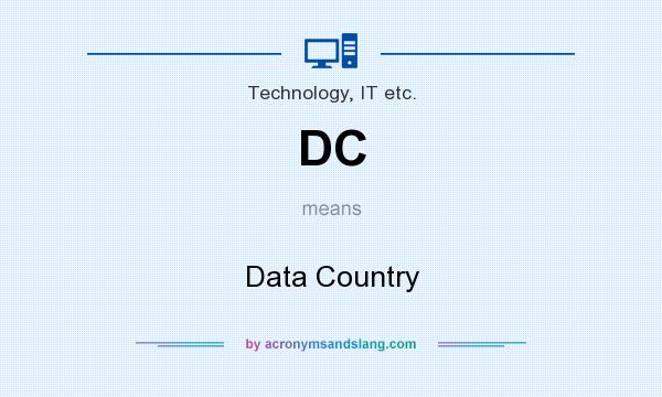 What does DC mean? It stands for Data Country