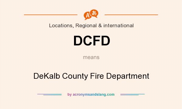 What does DCFD mean? It stands for DeKalb County Fire Department