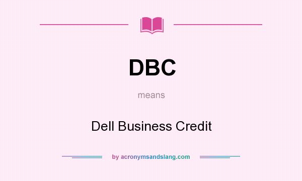 What does DBC mean? It stands for Dell Business Credit