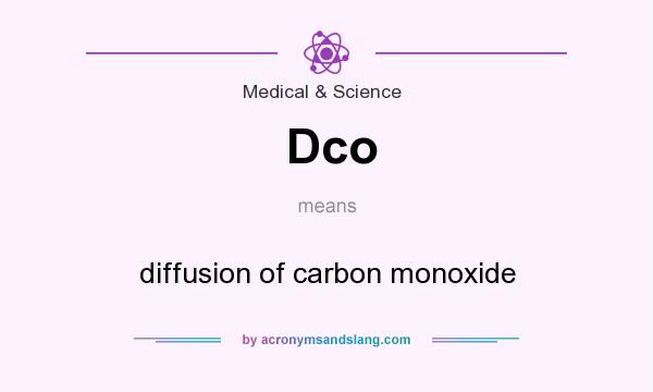 What does Dco mean? It stands for diffusion of carbon monoxide
