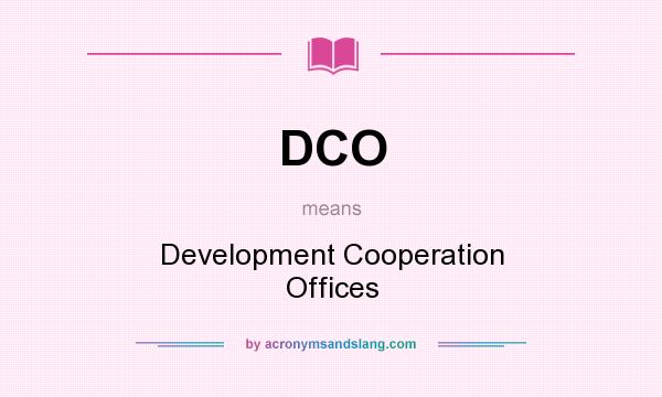 What does DCO mean? It stands for Development Cooperation Offices