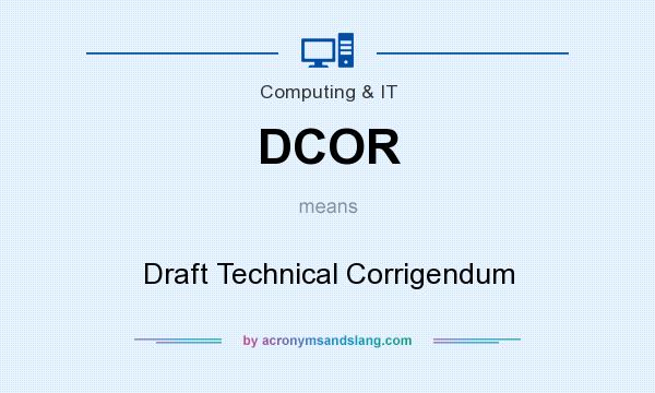 What does DCOR mean? It stands for Draft Technical Corrigendum