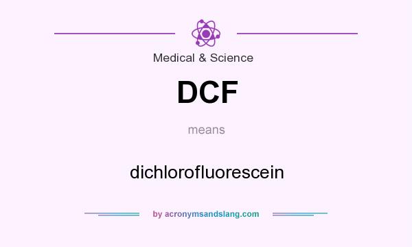 What does DCF mean? It stands for dichlorofluorescein