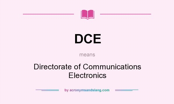 What does DCE mean? It stands for Directorate of Communications Electronics