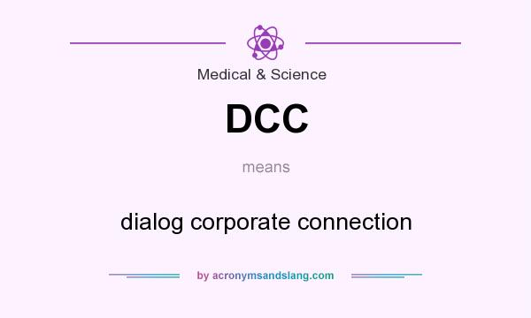 What does DCC mean? It stands for dialog corporate connection