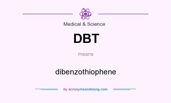 What does DBT mean? It stands for dibenzothiophene