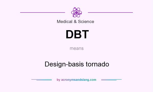 What does DBT mean? It stands for Design-basis tornado
