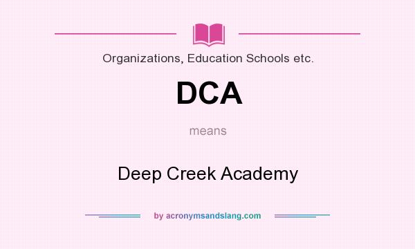 What does DCA mean? It stands for Deep Creek Academy