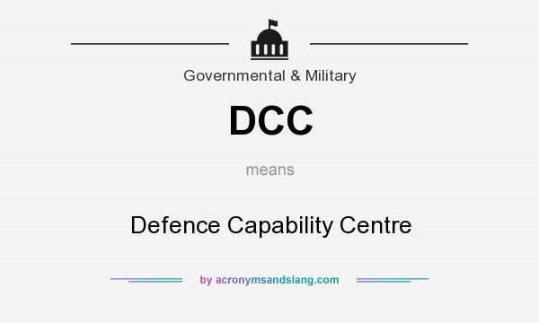 What does DCC mean? It stands for Defence Capability Centre