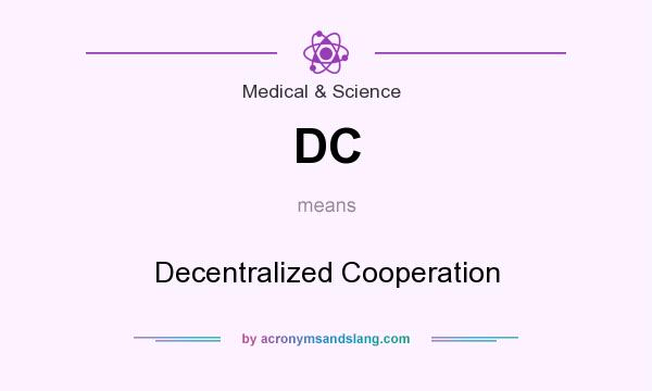 What does DC mean? It stands for Decentralized Cooperation