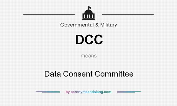 What does DCC mean? It stands for Data Consent Committee