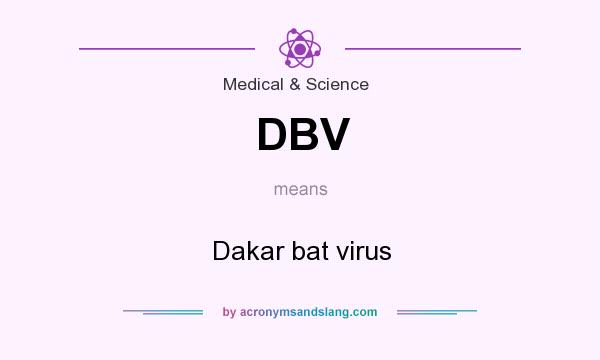 What does DBV mean? It stands for Dakar bat virus