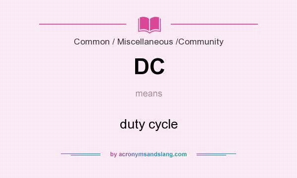 What does DC mean? It stands for duty cycle