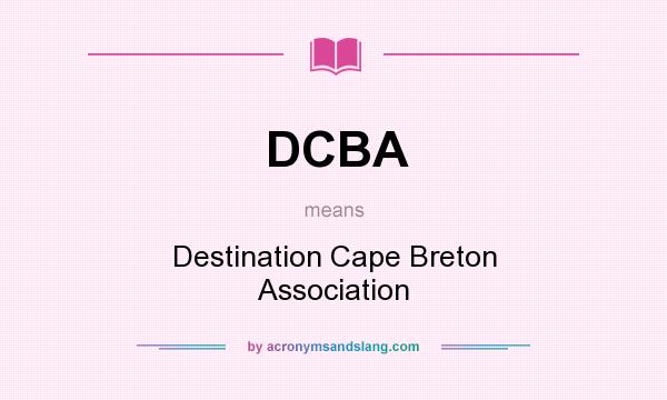 What does DCBA mean? It stands for Destination Cape Breton Association