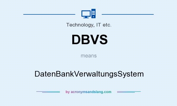 What does DBVS mean? It stands for DatenBankVerwaltungsSystem