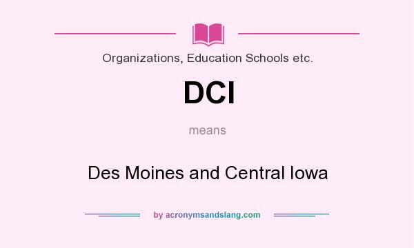 What does DCI mean? It stands for Des Moines and Central Iowa