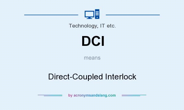 What does DCI mean? It stands for Direct-Coupled Interlock