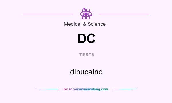 What does DC mean? It stands for dibucaine