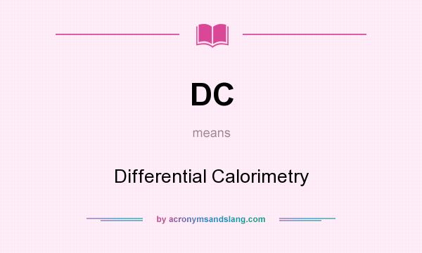 What does DC mean? It stands for Differential Calorimetry