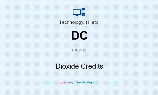 What does DC mean? It stands for Dioxide Credits