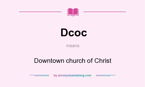 What does Dcoc mean? It stands for Downtown church of Christ
