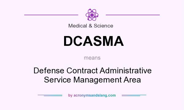 What does DCASMA mean? It stands for Defense Contract Administrative Service Management Area