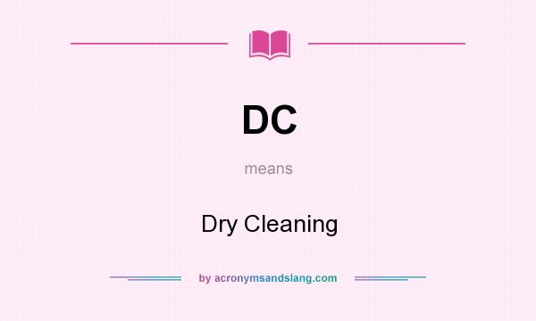 What does DC mean? It stands for Dry Cleaning