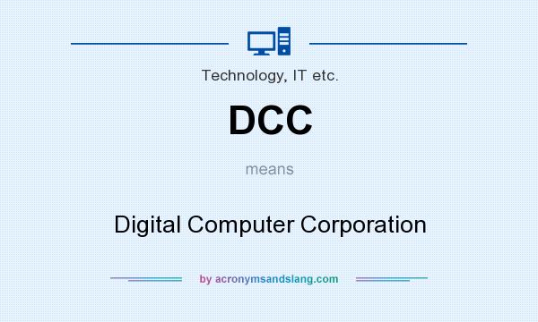 What does DCC mean? It stands for Digital Computer Corporation