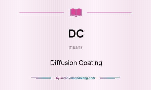 What does DC mean? It stands for Diffusion Coating