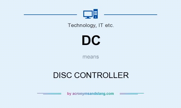 What does DC mean? It stands for DISC CONTROLLER