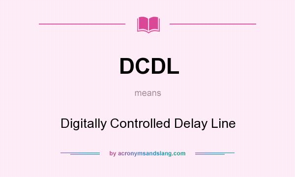 What does DCDL mean? It stands for Digitally Controlled Delay Line